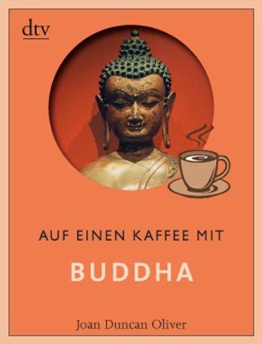 Auf einen Kaffee mit Buddha: Mit Einführung und Kurzbiografie