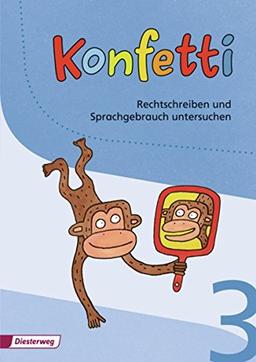 Konfetti - Ausgabe 2013: Arbeitsheft Rechtschreiben und Sprachgebrauch untersuchen 3