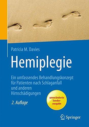 Hemiplegie: Ein umfassendes Behandlungskonzept für Patienten nach Schlaganfall und anderen Hirnschädigungen (Rehabilitation Und Pravention)