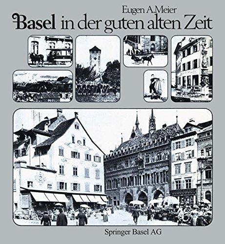 Basel in der guten alten Zeit: Von den Anfängen der Photographie (um 1856) bis zum Ersten Weltkrieg