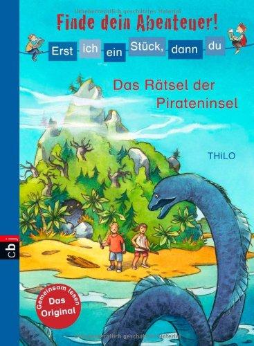 Erst ich ein Stück, dann du - Finde dein Abenteuer! Das Rätsel der Pirateninsel: Band 2