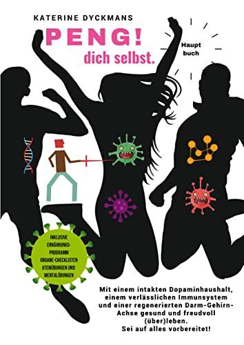 PENG! dich selbst. Hauptbuch.: Mit einem intakten Dopaminhaushalt, einem verlässlichen Immunsystem und einer regenerierten Darm-Gehirn-Achse gesund ... (über) leben . Sei auf alles vorbereitet !