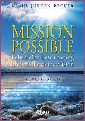 Mission Possible - Arbeitsbuch: Lebe deine Bestimmung und erfülle deine Vision