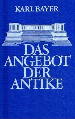 Das Angebot der Antike: Humanistische Aufsätze zum altsprachlichen Unterricht