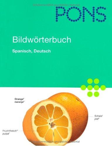 PONS Bildwörterbuch Spanisch, Deutsch: Rund 20.000 Begriffe in zwei Sprachen übersetzt. 600 Themen in 17 Kapiteln