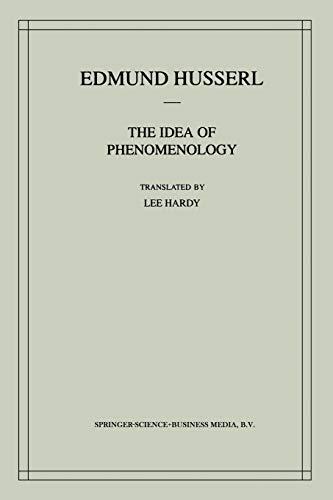 The Idea of Phenomenology: A Translation Of Die Idee Der Phänomenologie Husserliana Ii (Edmund Husserl Works, Band 8)