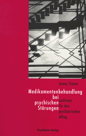 Medikamentenbehandlung bei psychischen Störungen. Einführung in die Therapie mit Psychopharmaka