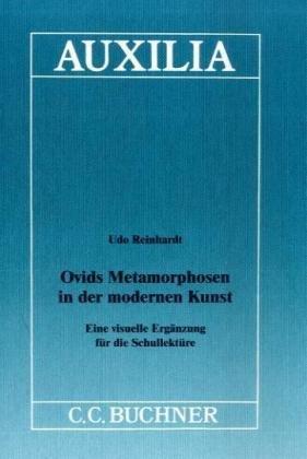 Auxilia / Ovids Metamorphosen in der modernen Kunst: Unterrichtshilfen für den Lateinlehrer / Eine visuelle Ergänzung für die Schullektüre