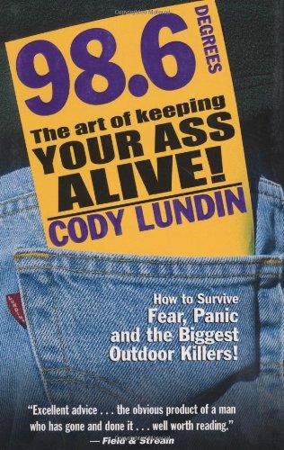 98.6 Degrees: The Art of Keeping Your Ass Alive!