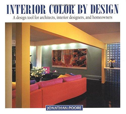 Interior Color by Design: A Design Tool for Architects, Interior Designers, and Homeowners