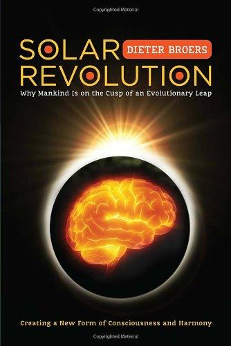 Solar Revolution: Why Mankind Is on the Cusp of an Evolutionary Leap