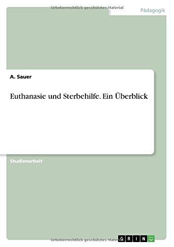 Euthanasie und Sterbehilfe. Ein Überblick