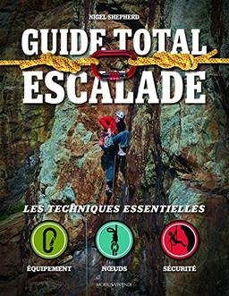 Guide total escalade : Les techniques essentielles