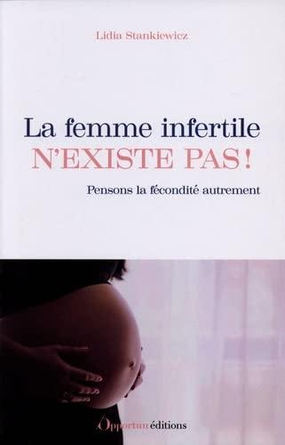 La femme infertile n'existe pas ! : pensons la fécondité autrement