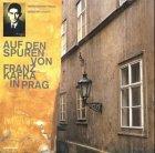 Auf den Spuren von Franz Kafka in Prag