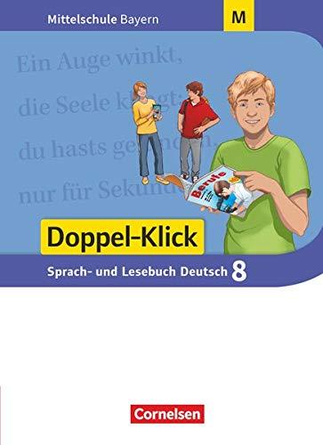 Doppel-Klick - Mittelschule Bayern: 8. Jahrgangsstufe - Schülerbuch: Für M-Klassen (Doppel-Klick - Das Sprach- und Lesebuch / Mittelschule Bayern)