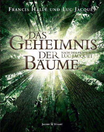 Das Geheimnis der Bäume: Nach dem Film von Luc Jacquet