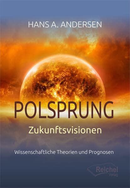 Polsprung - Zukunftsvisionen: Wissenschaftliche Theorien und Prognosen