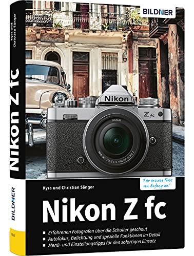 Nikon Z fc: Das umfangreiche Praxisbuch zu Ihrer Kamera!