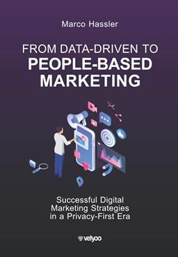 From Data-Driven to People-Based Marketing: Successful Digital Marketing Strategies in a Privacy-First Era