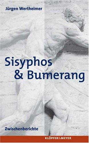 Sisyphos & Bumerang. Zwischenberichte