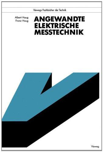 Angewandte Elektrische Meßtechnik: Grundlagen, Sensorik, Meßwertverarbeitung (Viewegs Fachbücher der Technik)