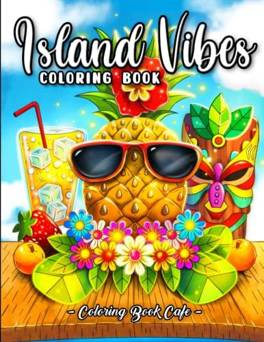 Island Vibes Coloring Book: A Coloring Book for Adults and Kids Featuring Easy and Relaxing Island Scenes with Palm Trees, Coconuts, Exotic Flowers and More!