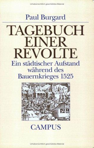 Tagebuch einer Revolte: Ein städtischer Aufstand während des Bauernkriegs 1525 (Historische Studien)