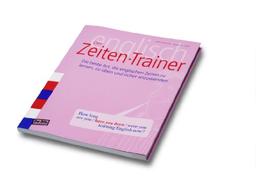 Der Zeiten-Trainer: Der Dito - das beste Lernbuch. Die beste Art, die englischen Zeiten zu lernen, zu Ã1/4ben und anzuwenden