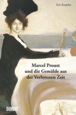 Marcel Proust und die Gemälde aus der Verlorenen Zeit