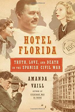 Hotel Florida: Truth, Love, and Death in the Spanish Civil War