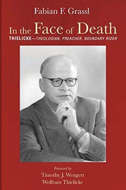 In the Face of Death: Thielicke—Theologian, Preacher, Boundary Rider