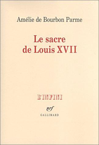 Le sacre de Louis XVII : récit