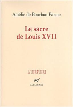 Le sacre de Louis XVII : récit