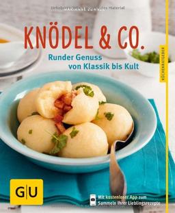 Knödel & Co.: Runder Genuss von Klassik bis Kult (GU Küchenratgeber Relaunch ab 2013)