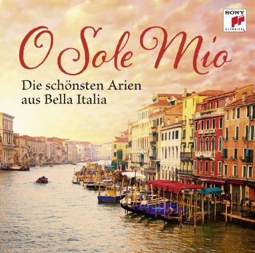 O Sole Mio - Die schönsten Arien aus Bella Italia