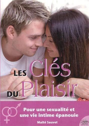 Les clés du plaisir : la satisfaction, au plus haut point du plaisir et de l'émotion