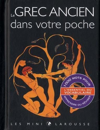 Le grec ancien dans votre poche : l'essentiel du vocabulaire : 1.000 mots pour apprendre ou réviser