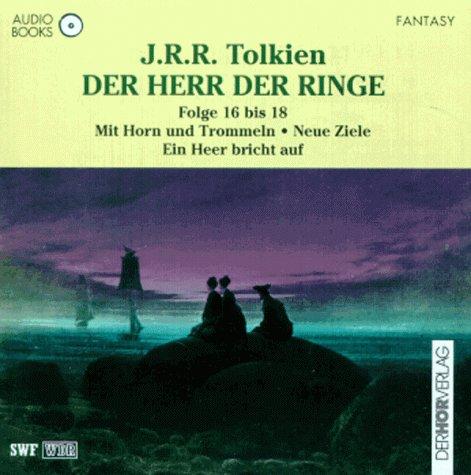 Der Herr der Ringe, Audio-CDs, Tl.16-18, Mit Horn und Trommeln