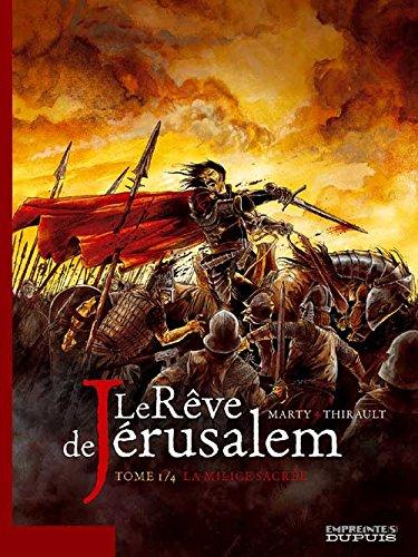 Le rêve de Jérusalem. Vol. 1. La milice sacrée