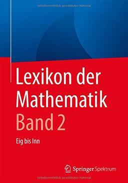 Lexikon der Mathematik: Band 2: Eig bis Inn