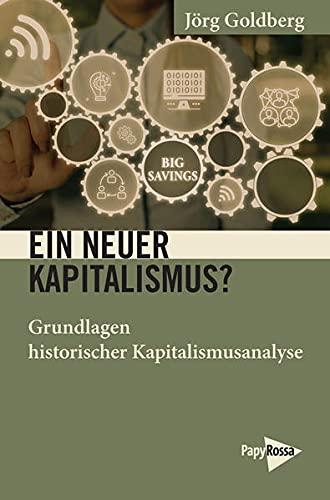 Ein neuer Kapitalismus?: Grundlagen historischer Kapitalismusanalyse (Neue Kleine Bibliothek)