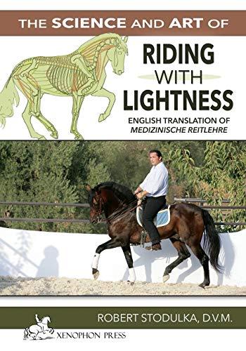 The Science and Art of Riding in Lightness: Understanding training-induced problems, their avoidance, and remedies. English Translation of Medizinische Reitlehre