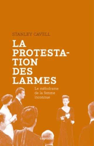 La protestation des larmes : le mélodrame de la femme inconnue