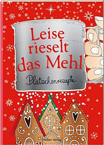 Leise rieselt das Mehl: Plätzchenrezepte (Der kleine Küchenfreund)