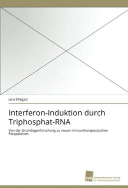 Interferon-Induktion durch Triphosphat-RNA: Von der Grundlagenforschung zu neuen immuntherapeutischen Perspektiven