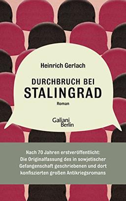 Durchbruch bei Stalingrad: Die 1949 vom russischen Geheimdienst konfiszierte und nun in russischen Archiven wiederaufgespürte Urfassung des großen ... Anhang versehen von Carsten Gansel