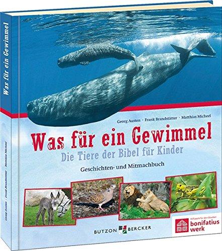 Was für ein Gewimmel - Die Tiere der Bibel für Kinder: Geschichten- und Mitmachbuch