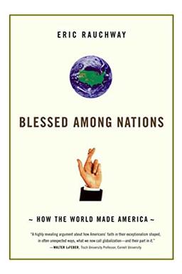 Blessed Among Nations: How the World Made America