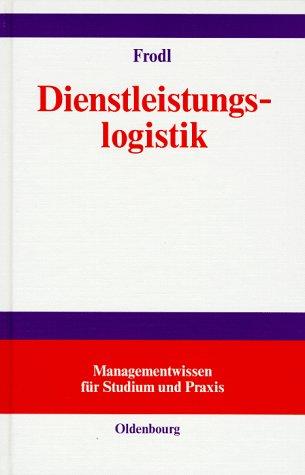 Dienstleistungslogistik: Information, Kommunikation, Daten, Dokumente: <br>Zur richtigen Zeit, am richtigen Ort